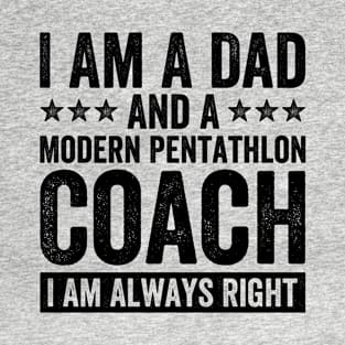 I Am A Dad And A Modern Pentathlon Coach I Am Always Right T-Shirt